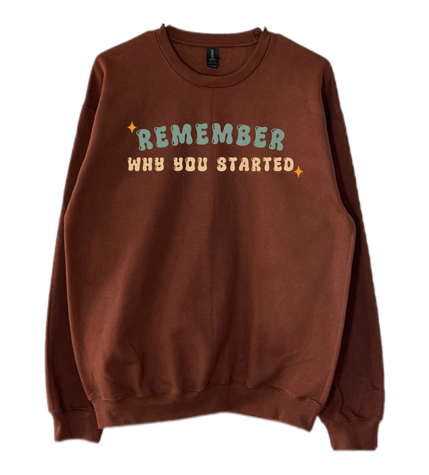 Remember why you started Crewneck